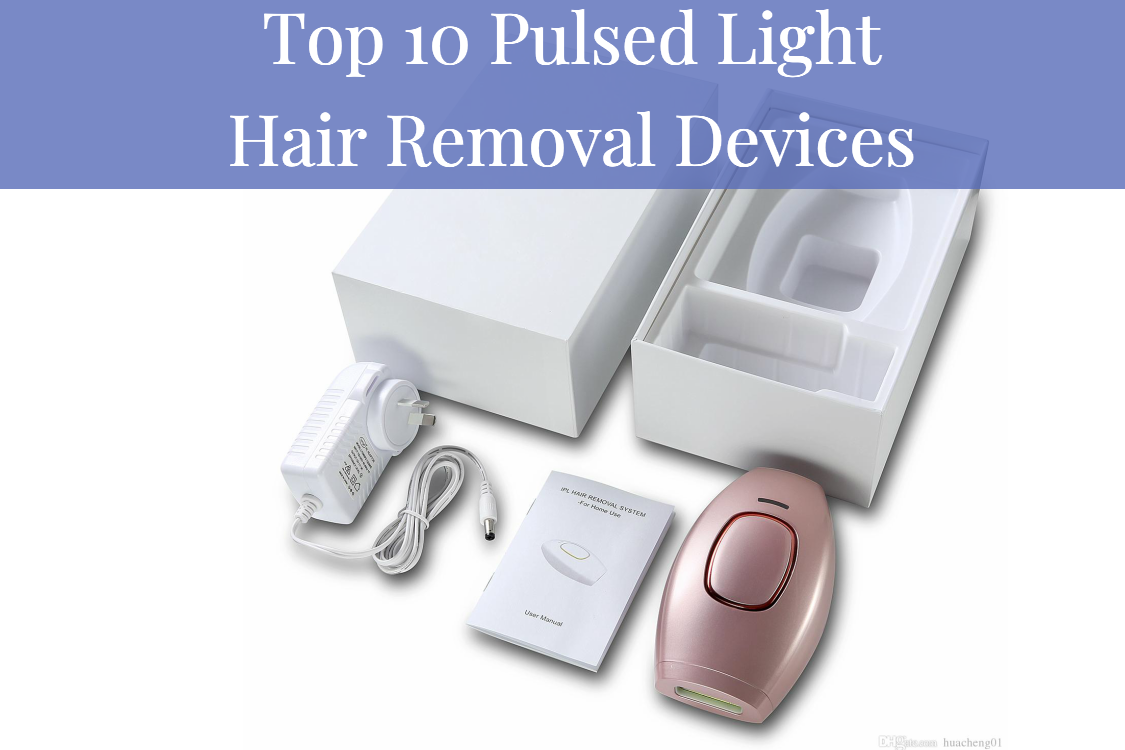 Top 10 Best Pulsed Light Hair Removal Devices